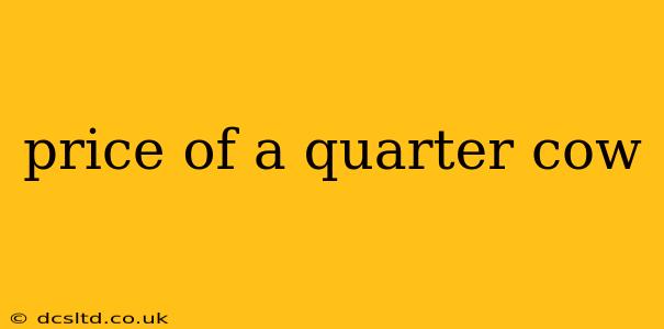 price of a quarter cow