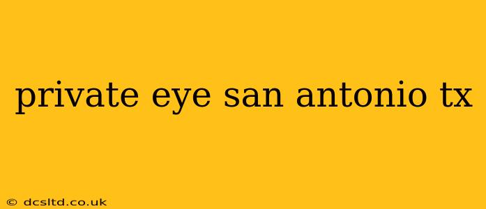 private eye san antonio tx