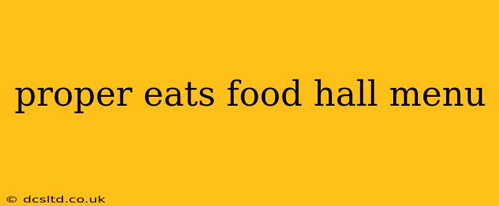 proper eats food hall menu