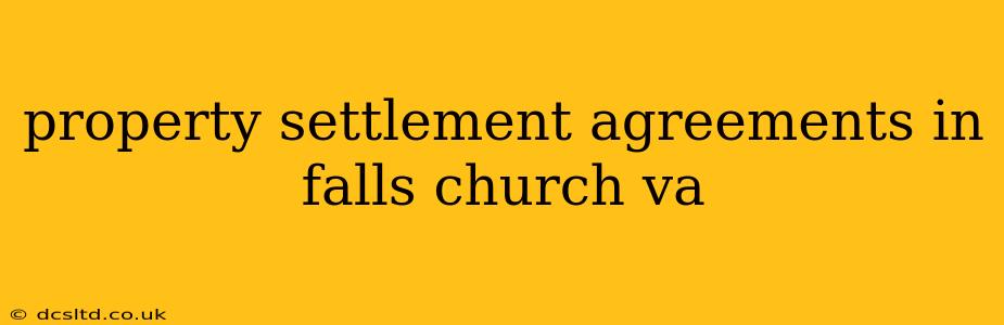property settlement agreements in falls church va