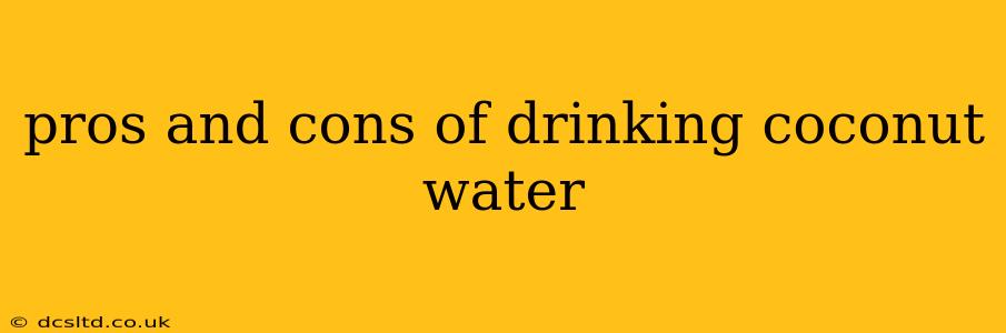 pros and cons of drinking coconut water