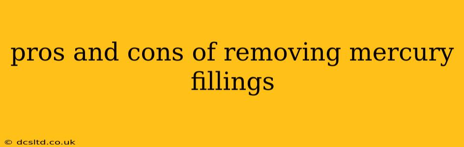 pros and cons of removing mercury fillings