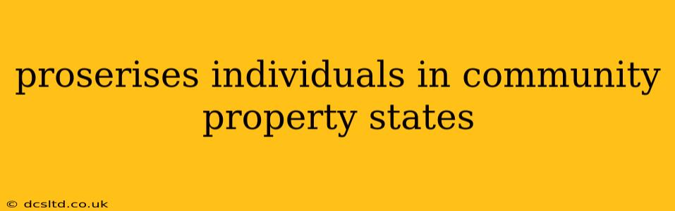 proserises individuals in community property states