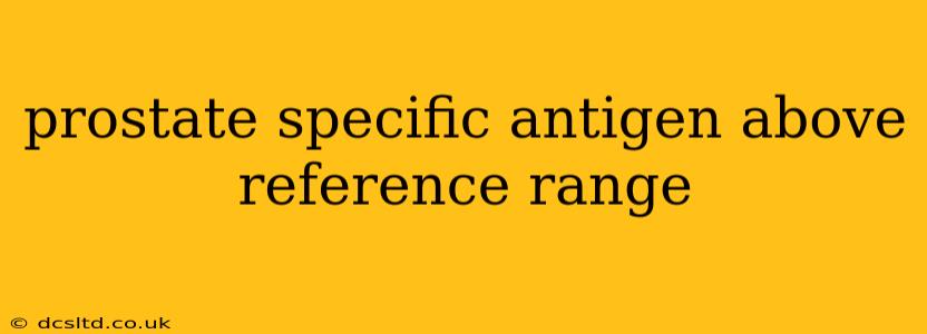 prostate specific antigen above reference range
