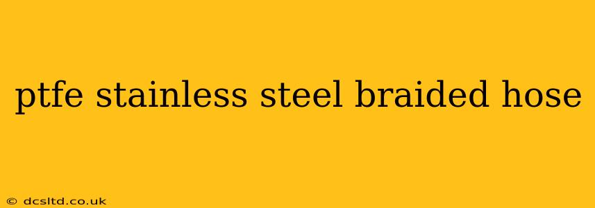 ptfe stainless steel braided hose