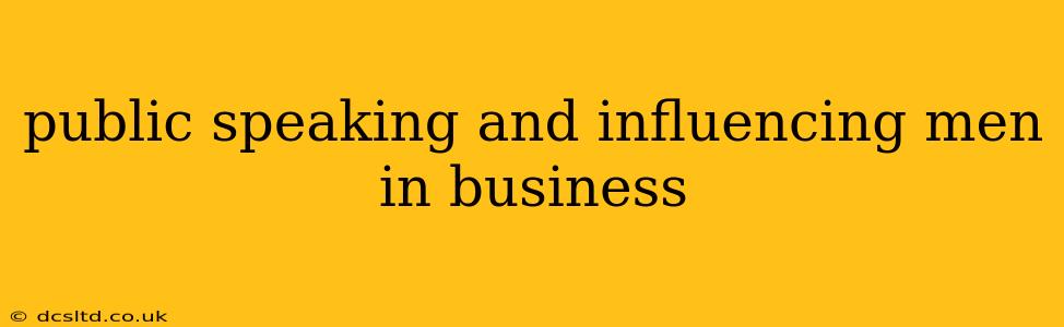 public speaking and influencing men in business