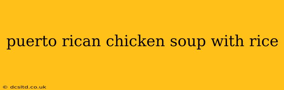 puerto rican chicken soup with rice