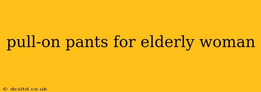 pull-on pants for elderly woman