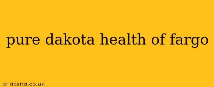 pure dakota health of fargo
