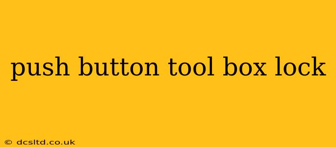 push button tool box lock