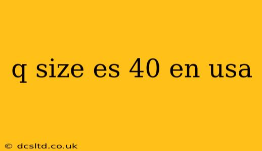 q size es 40 en usa