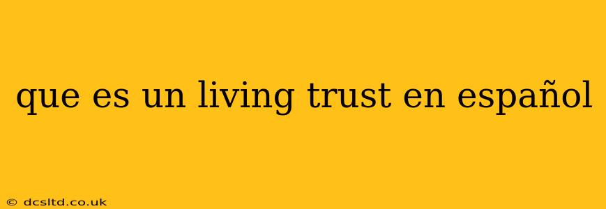 que es un living trust en español
