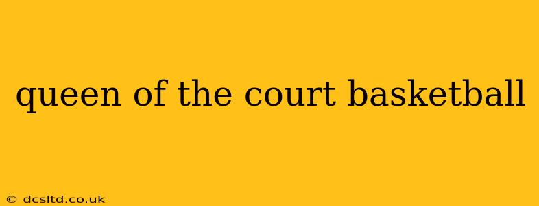 queen of the court basketball