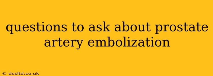 questions to ask about prostate artery embolization