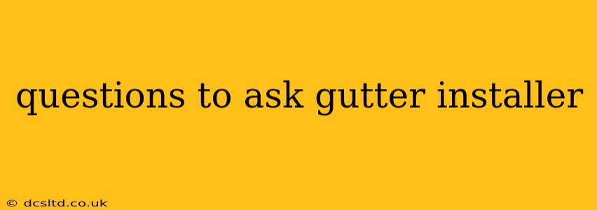 questions to ask gutter installer