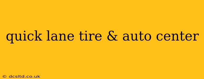 quick lane tire & auto center
