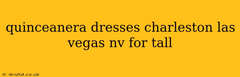 quinceanera dresses charleston las vegas nv for tall