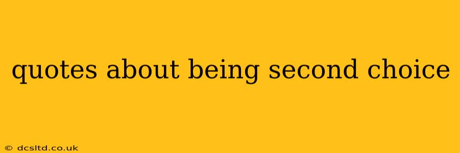 quotes about being second choice