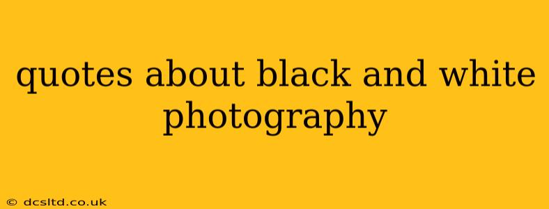 quotes about black and white photography