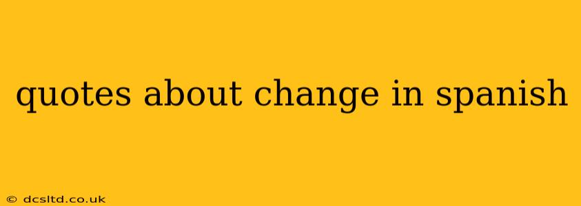 quotes about change in spanish