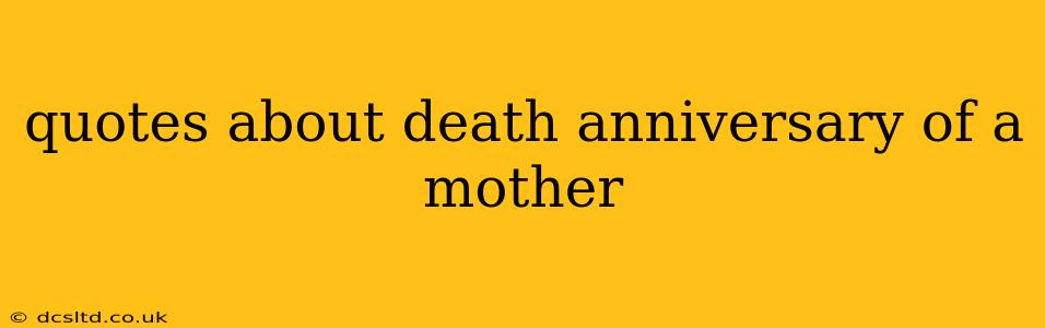 quotes about death anniversary of a mother