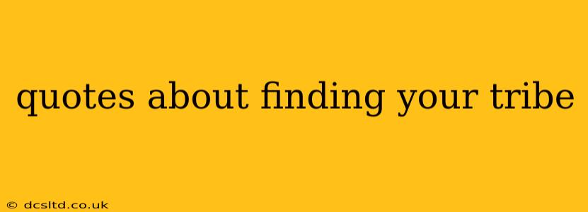 quotes about finding your tribe