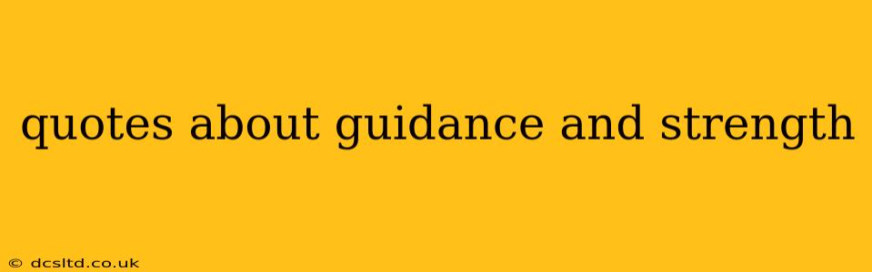 quotes about guidance and strength