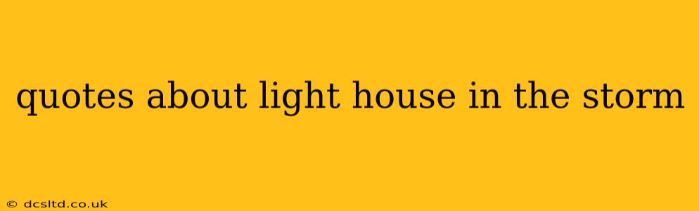 quotes about light house in the storm