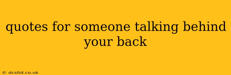 quotes for someone talking behind your back