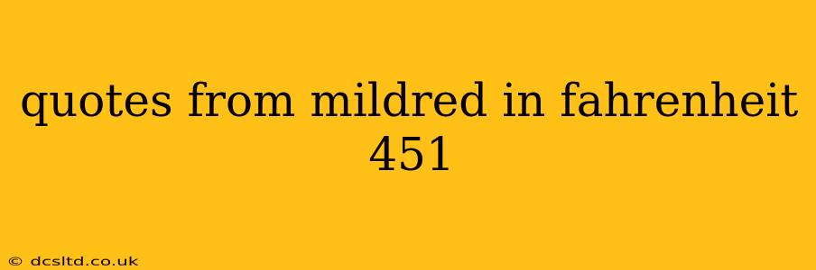 quotes from mildred in fahrenheit 451