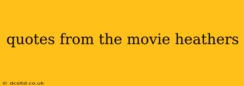 quotes from the movie heathers