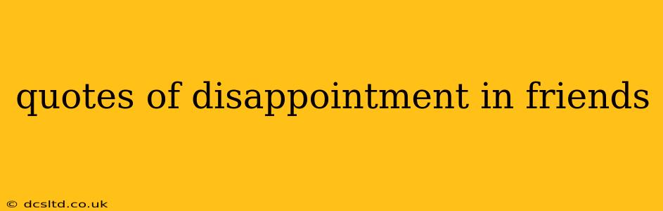 quotes of disappointment in friends