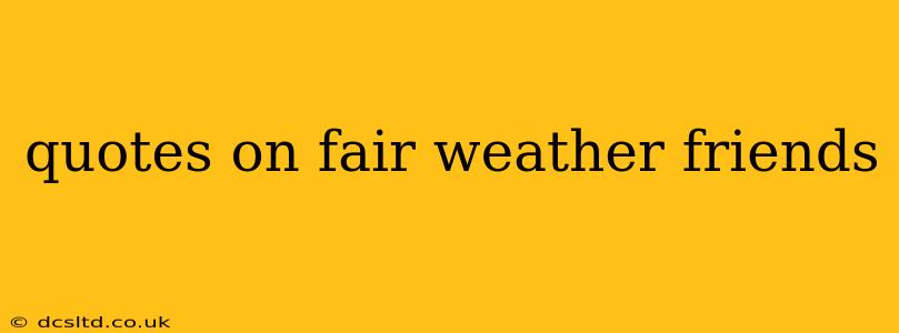 quotes on fair weather friends