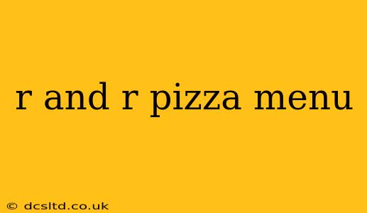 r and r pizza menu