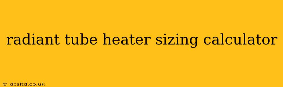 radiant tube heater sizing calculator