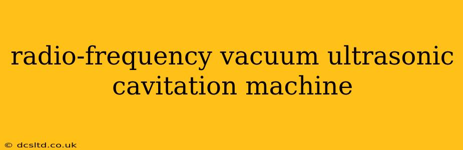radio-frequency vacuum ultrasonic cavitation machine