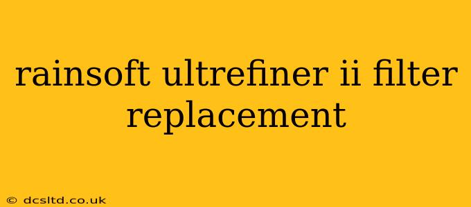 rainsoft ultrefiner ii filter replacement