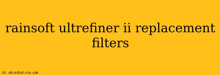 rainsoft ultrefiner ii replacement filters