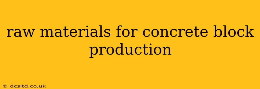 raw materials for concrete block production