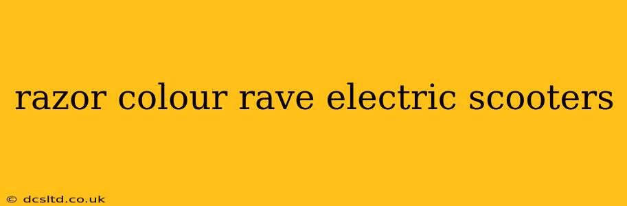 razor colour rave electric scooters