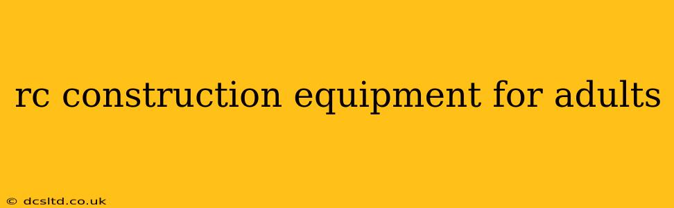 rc construction equipment for adults