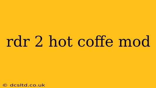 rdr 2 hot coffe mod
