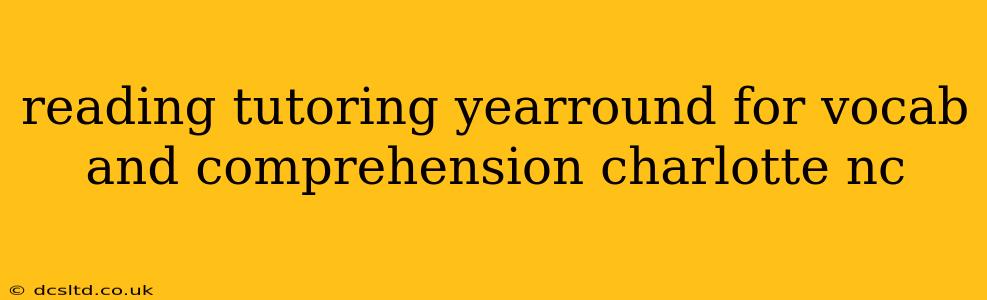 reading tutoring yearround for vocab and comprehension charlotte nc