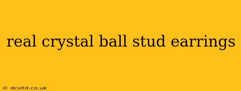 real crystal ball stud earrings