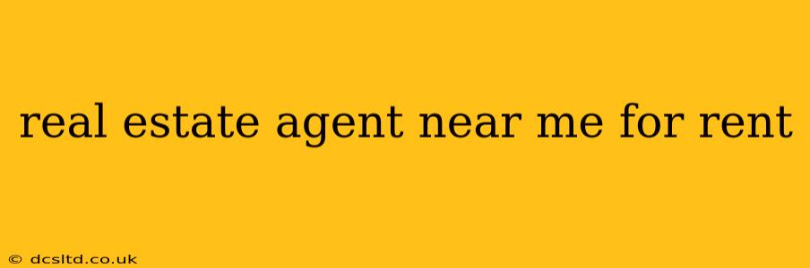 real estate agent near me for rent
