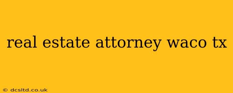 real estate attorney waco tx