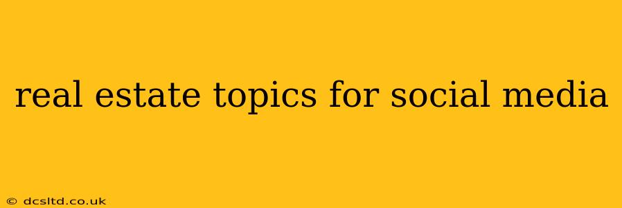 real estate topics for social media