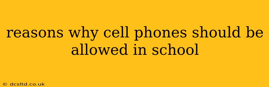 reasons why cell phones should be allowed in school