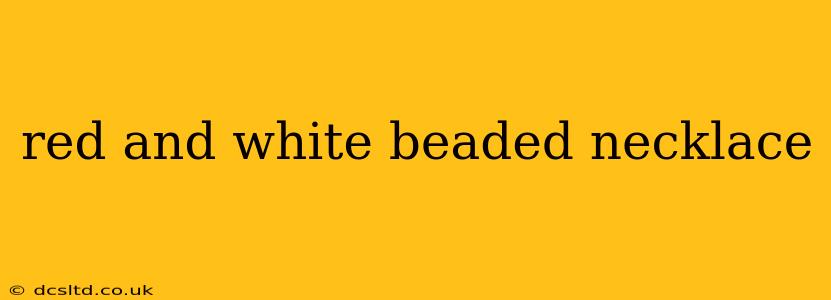red and white beaded necklace