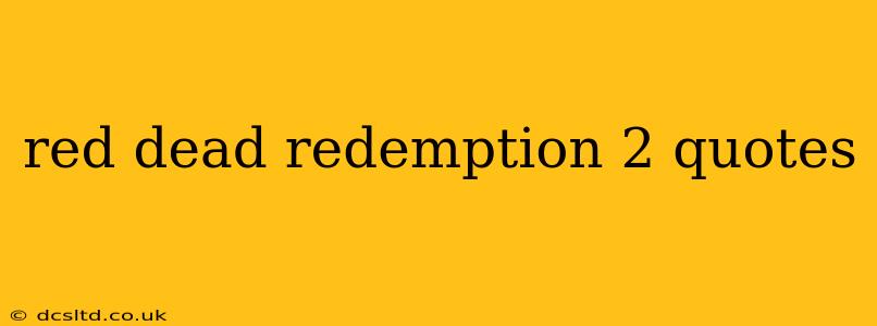 red dead redemption 2 quotes